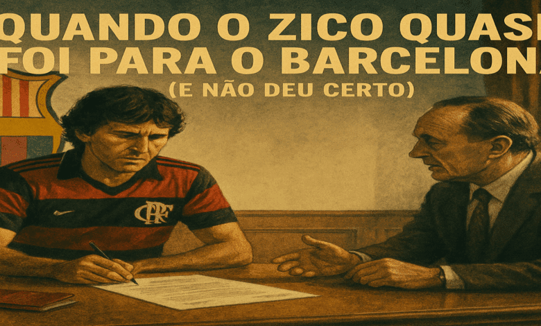 Quando Zico quase foi para o Barcelona